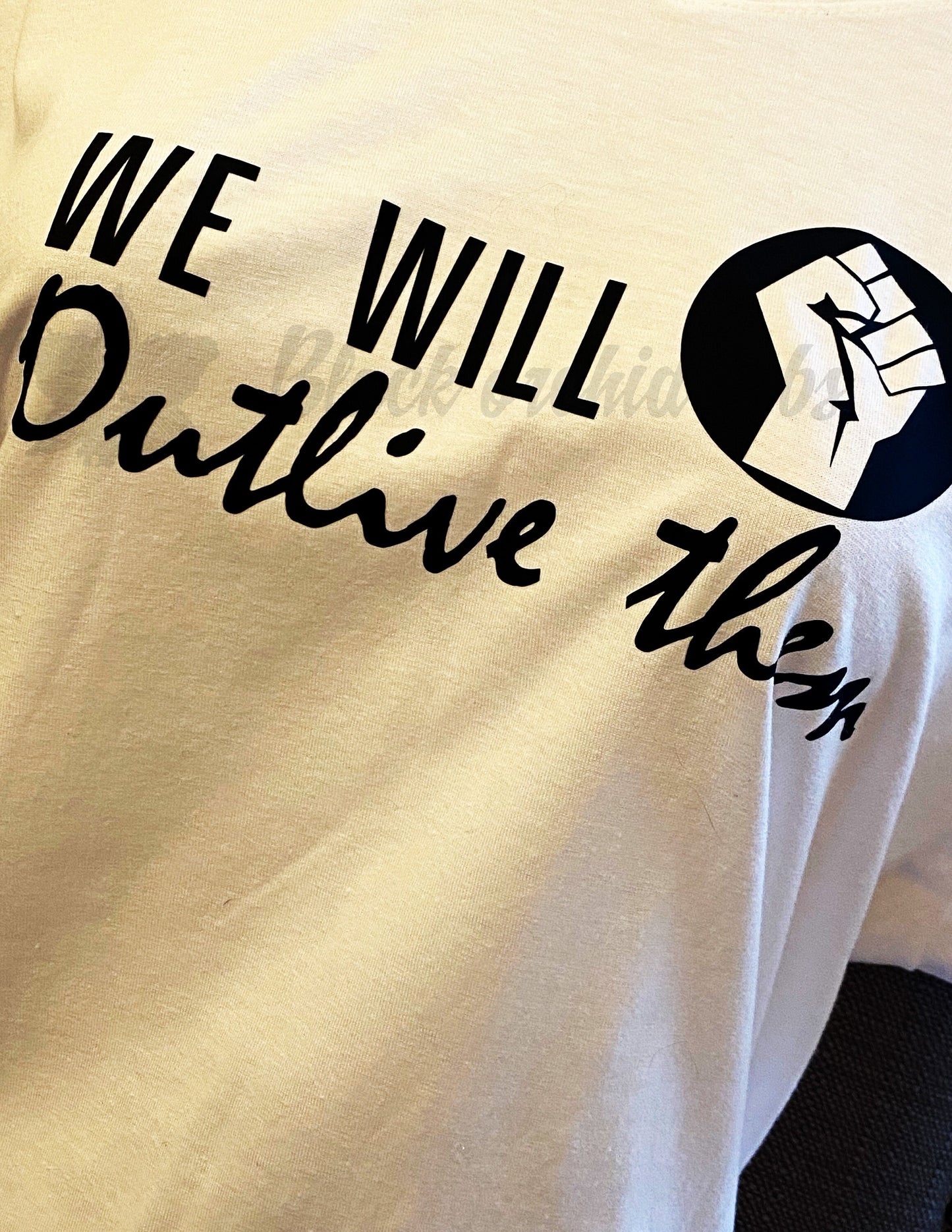 We Will Outlive Them Tote, T-shirt, Hoodie, or Tank, Empowerment, March Shirt, Protest Shirt, Positive Message, Survivor Shirt, Anti-Racist