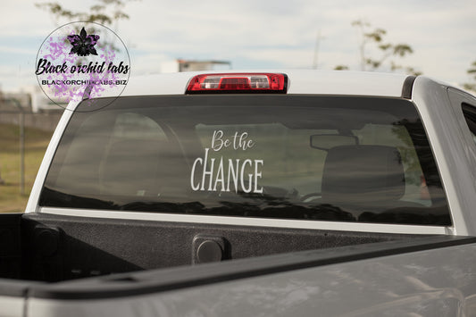 Be the Change Window Decal, Permanent Sticker, Positive Message, Inspirational Bumper Sticker, Car Decal
