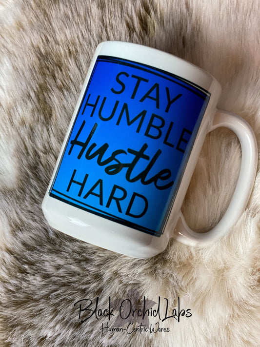 Stay Humble and Hustle Ceramic Coffee Mug, Funny Coffee Cup, Hustle Juice Humorous