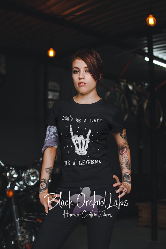 Legend Feminist T-shirt, Hoodie, Tote, Don't be a lady, be a legend, gift for mom, birthday gift, empower, rocker chick, rocker, legendary